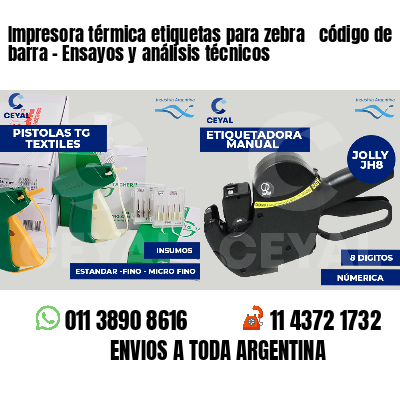 Impresora térmica etiquetas para zebra  código de barra - Ensayos y análisis técnicos
